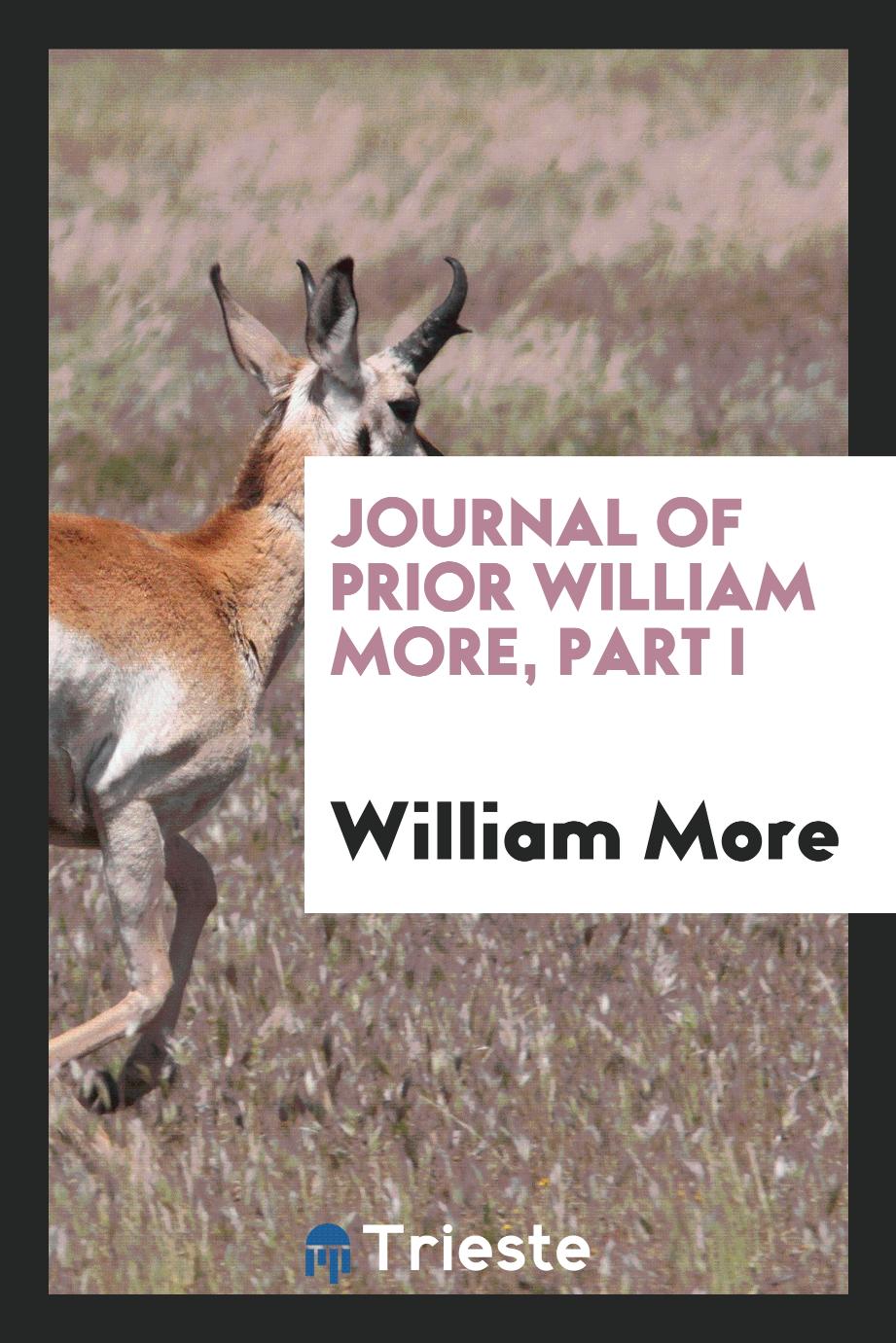 Journal of Prior William More, Part I