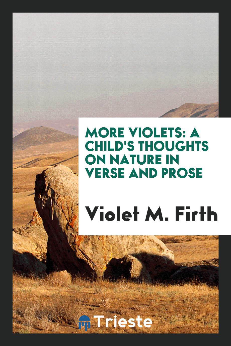 More violets: a child's thoughts on nature in verse and prose