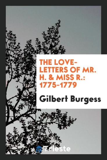 The love-letters of Mr. H. & Miss R.: 1775-1779