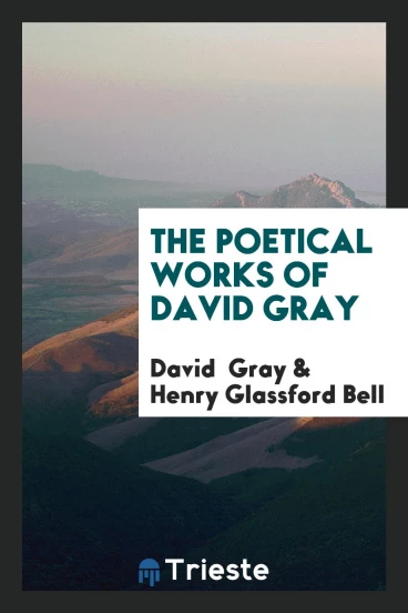The Poetical Works of David Gray