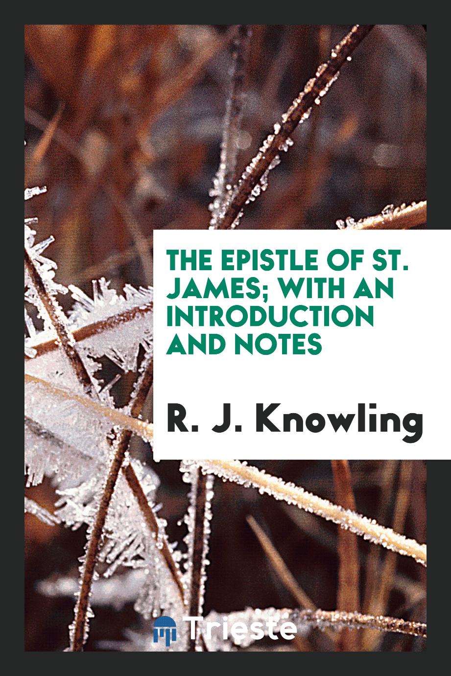 The Epistle of St. James; with an introduction and notes