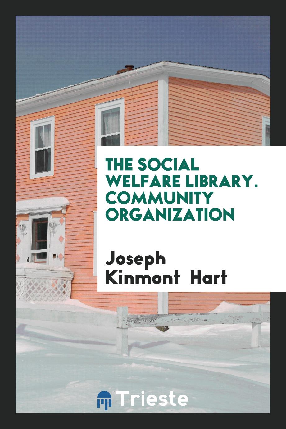 The Social Welfare Library. Community Organization