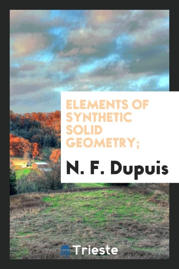 Elements of synthetic solid geometry;