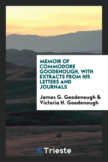 Memoir of Commodore Goodenough, with extracts from his letters and journals