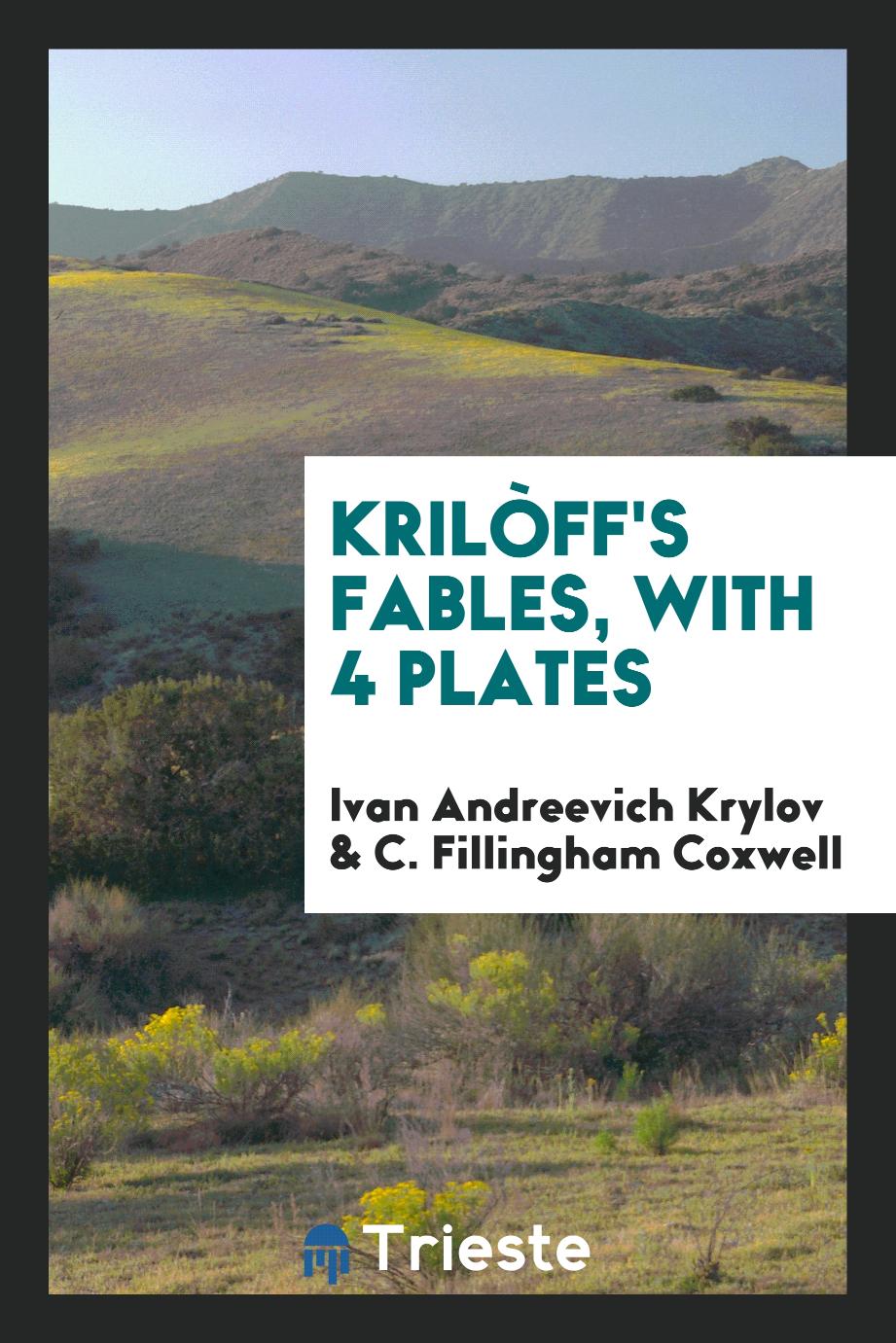 Krilòff's fables, with 4 plates