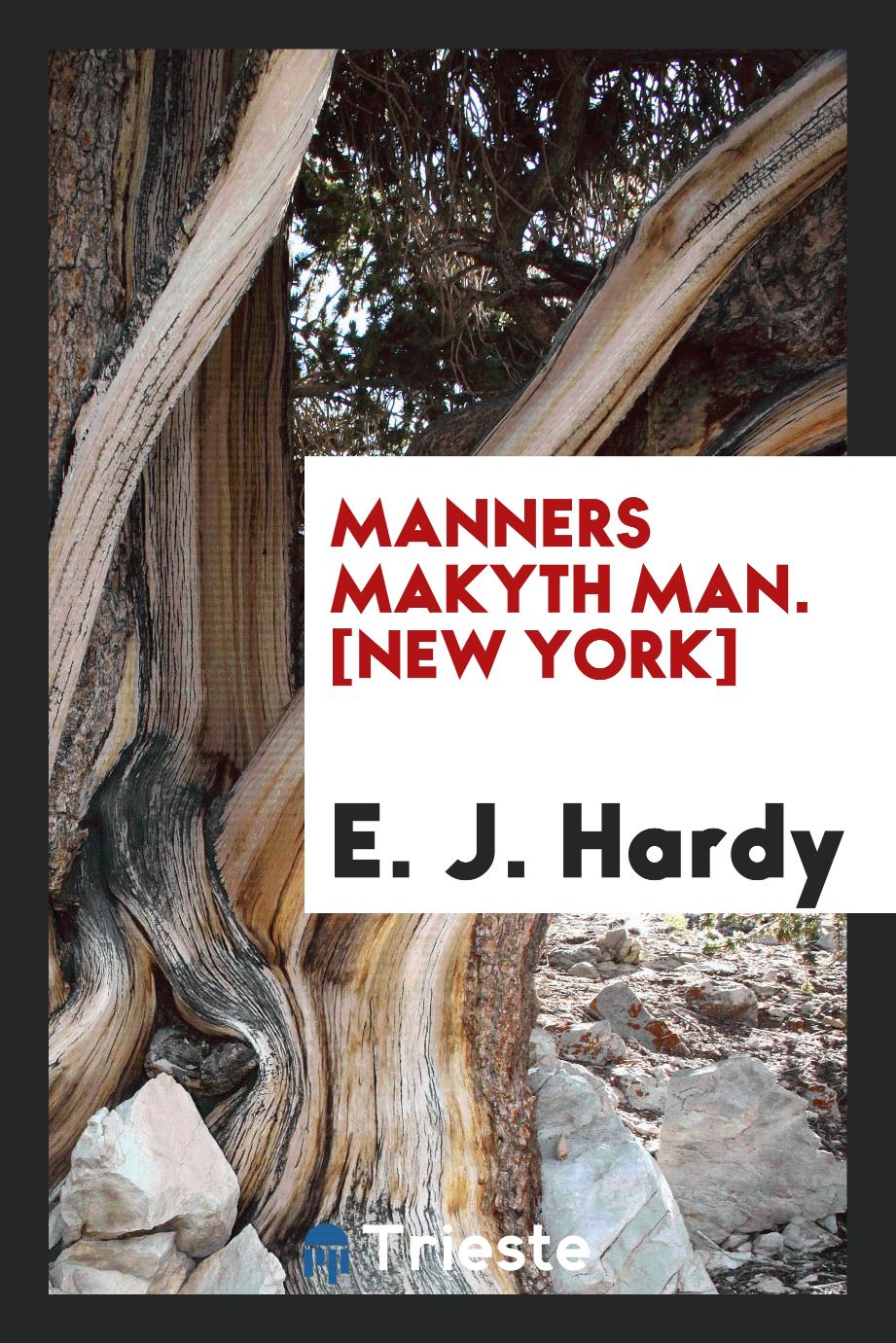 Manners Makyth Man. [New York]
