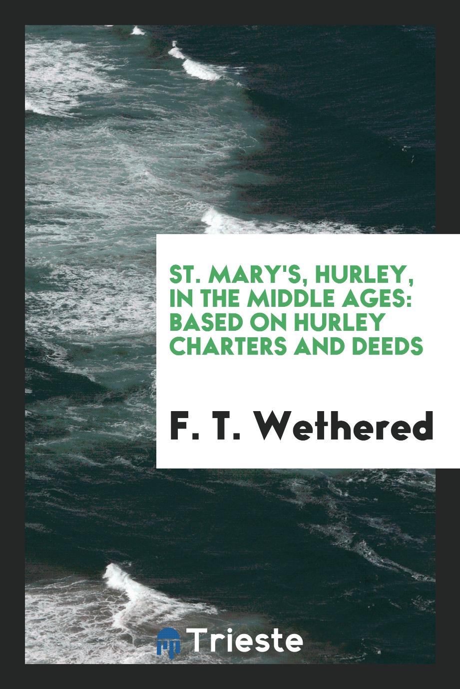 St. Mary's, Hurley, in the Middle Ages: Based on Hurley Charters and Deeds