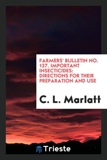 Farmers' Bulletin No. 127. Important insecticides: directions for their preparation and use