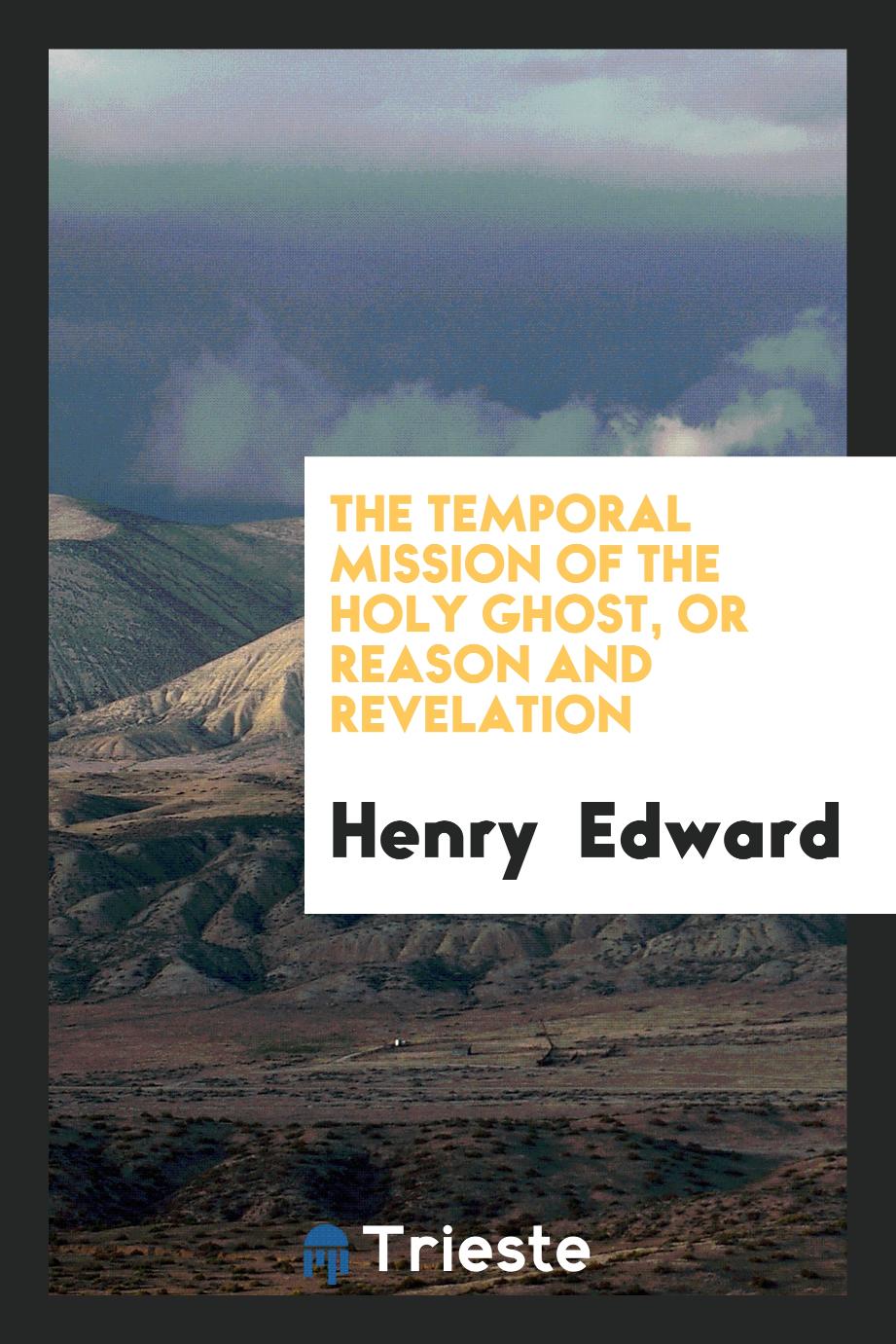 The Temporal Mission of the Holy Ghost, or Reason and Revelation