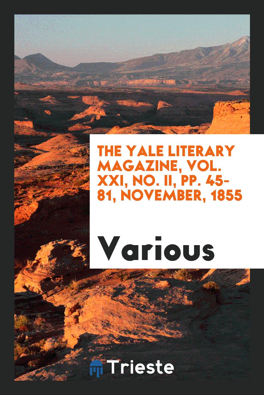 The Yale literary magazine, Vol. XXI, No. II, pp. 45-81, November, 1855