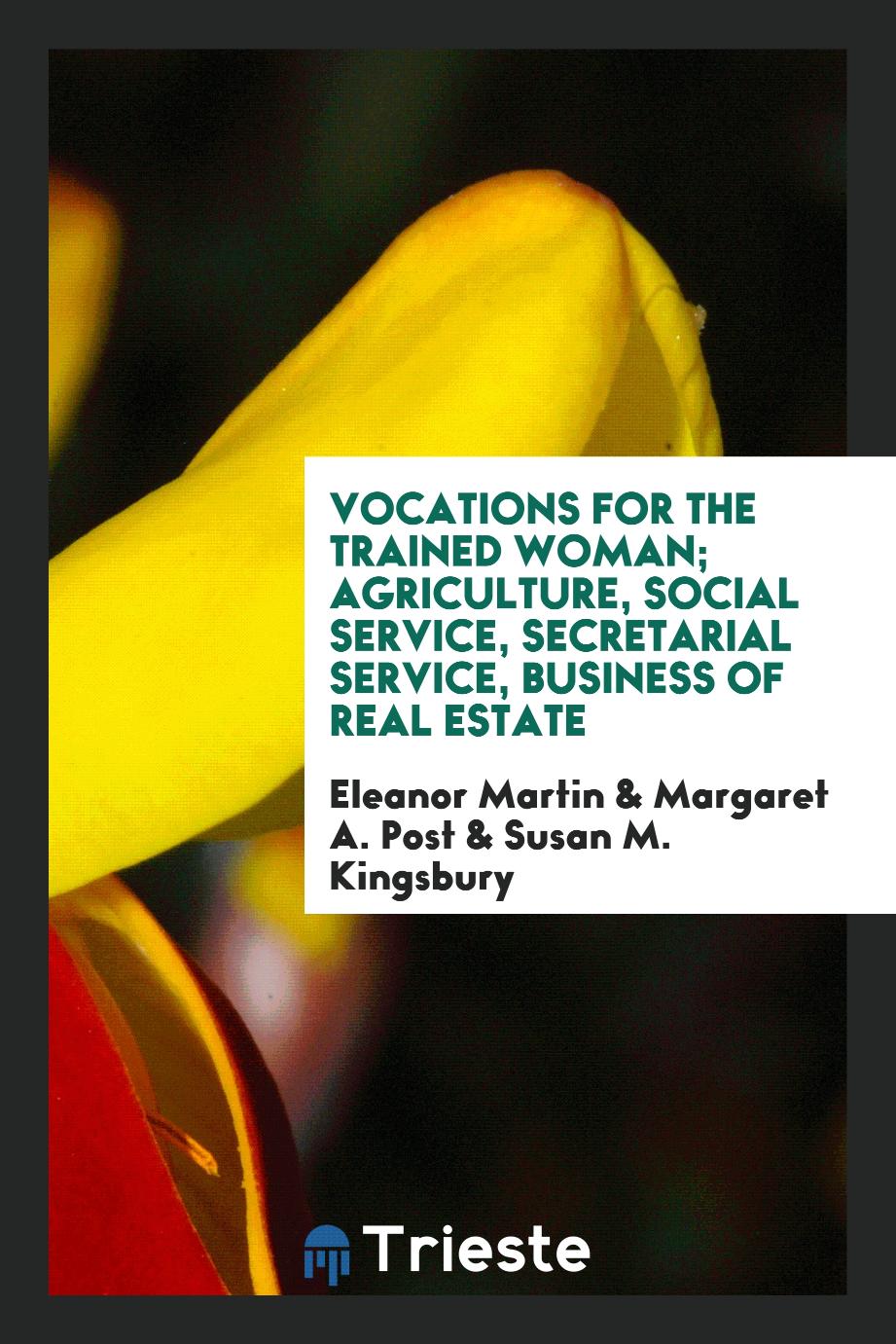 Vocations for the trained woman; agriculture, social service, secretarial service, business of real estate
