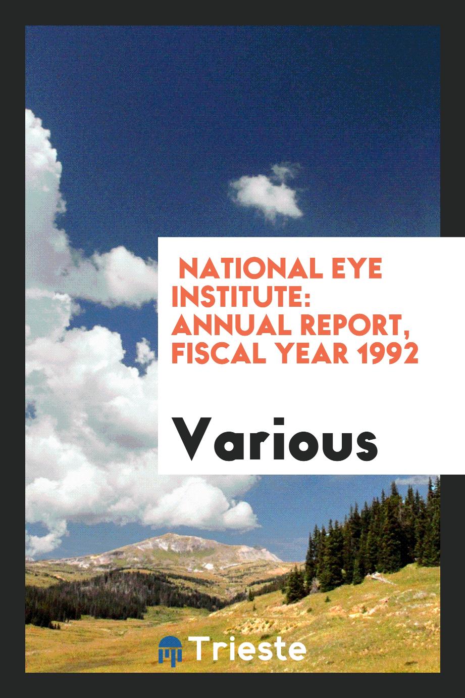 National Eye Institute: Annual report, Fiscal year 1992