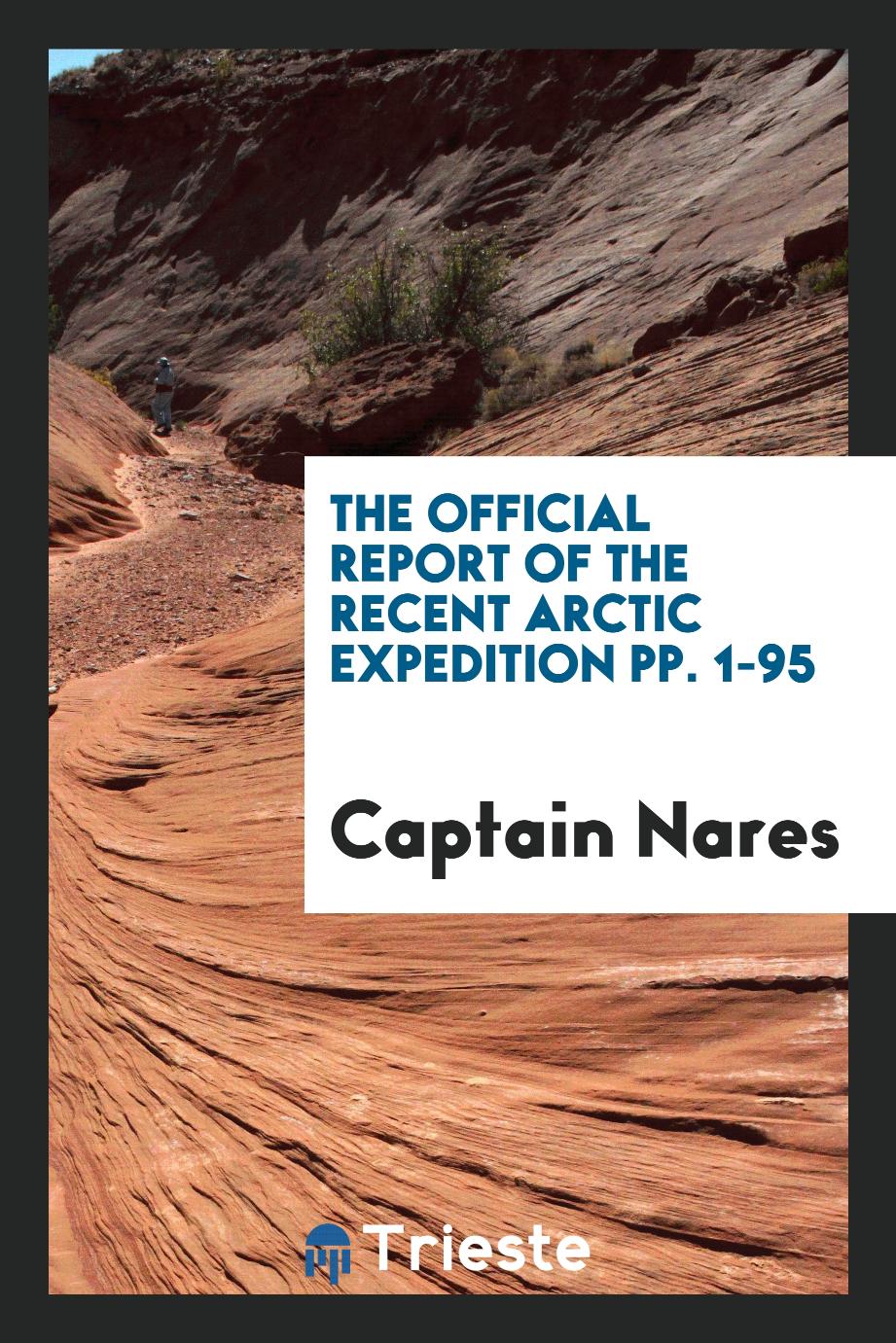 The Official Report of the Recent Arctic Expedition pp. 1-95