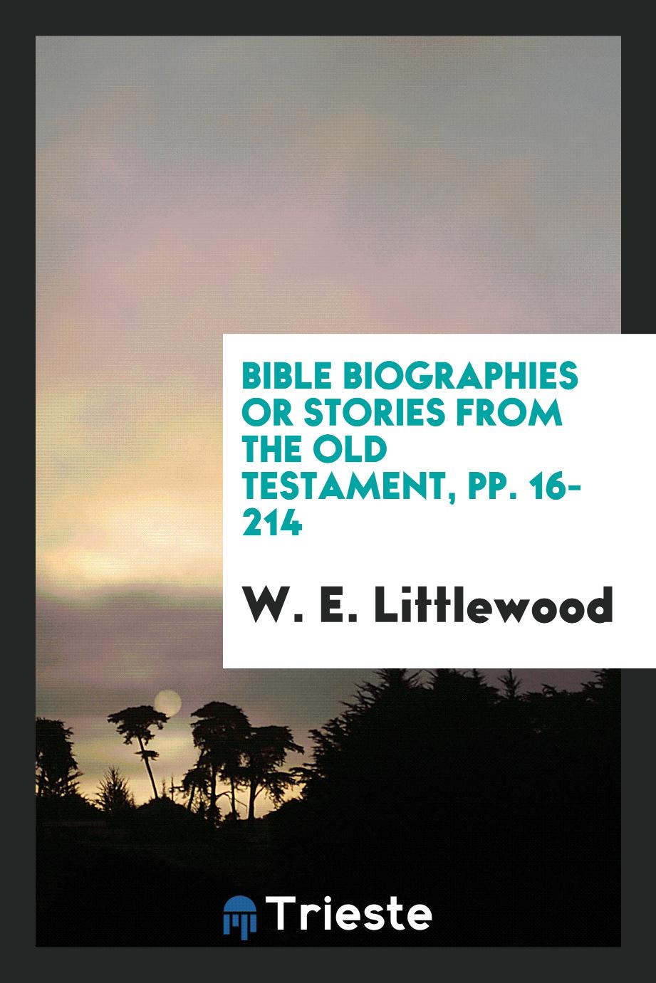 Bible Biographies or Stories from the Old Testament, pp. 16-214