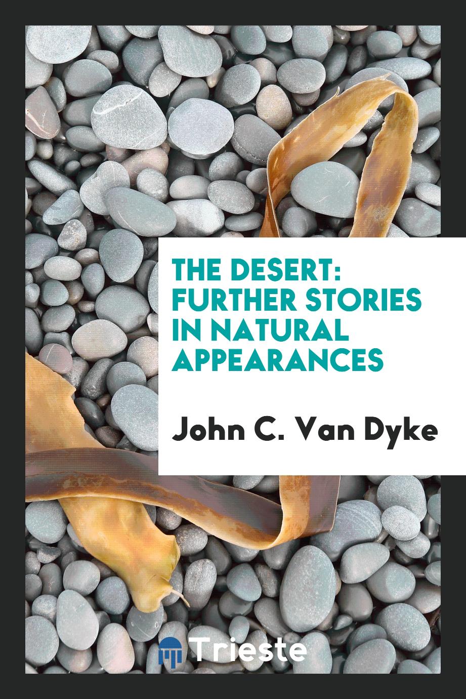 The desert: further stories in natural appearances