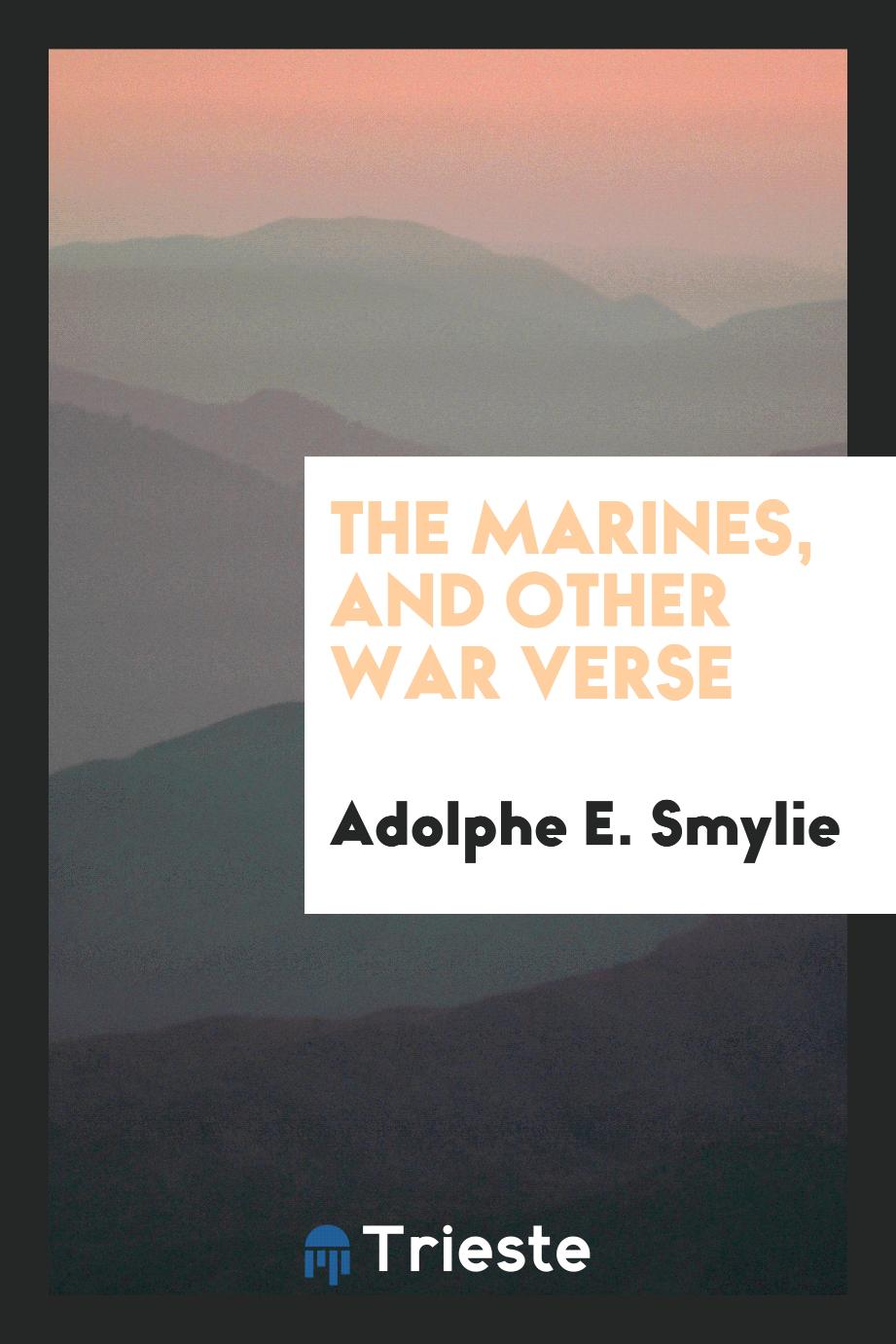 The Marines, and Other War Verse