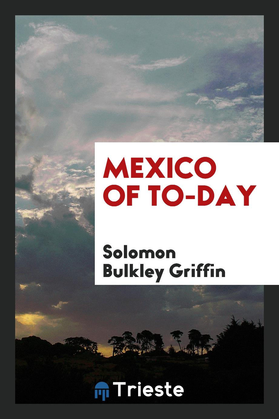 Mexico of To-Day