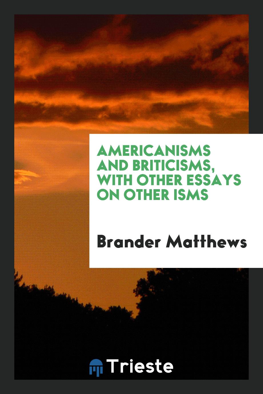 Americanisms and Briticisms, with other essays on other isms