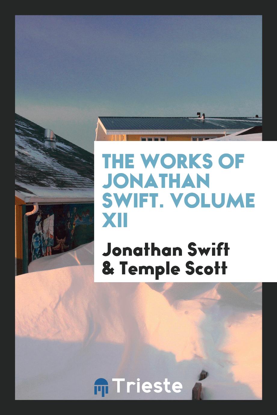 The Works of Jonathan Swift. Volume XII