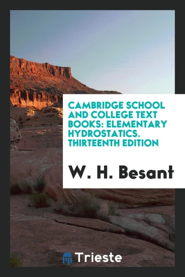 Cambridge School and College Text Books: Elementary Hydrostatics. Thirteenth Edition