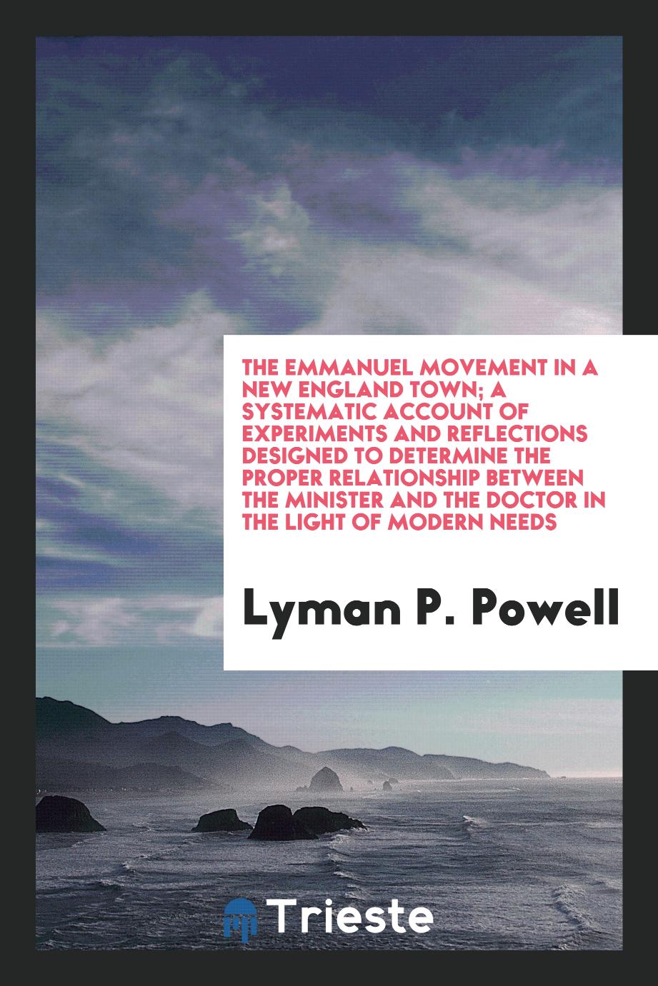 The Emmanuel movement in a New England town; a systematic account of Experiments and reflections designed to determine the proper relationship between the minister and the doctor in the light of modern needs
