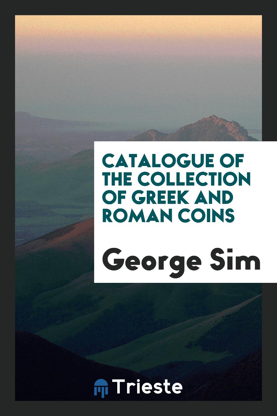 Catalogue of the Collection of Greek and Roman Coins