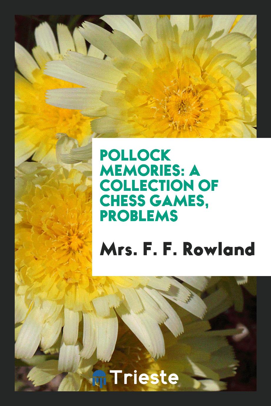 Pollock Memories: A Collection of Chess Games, Problems