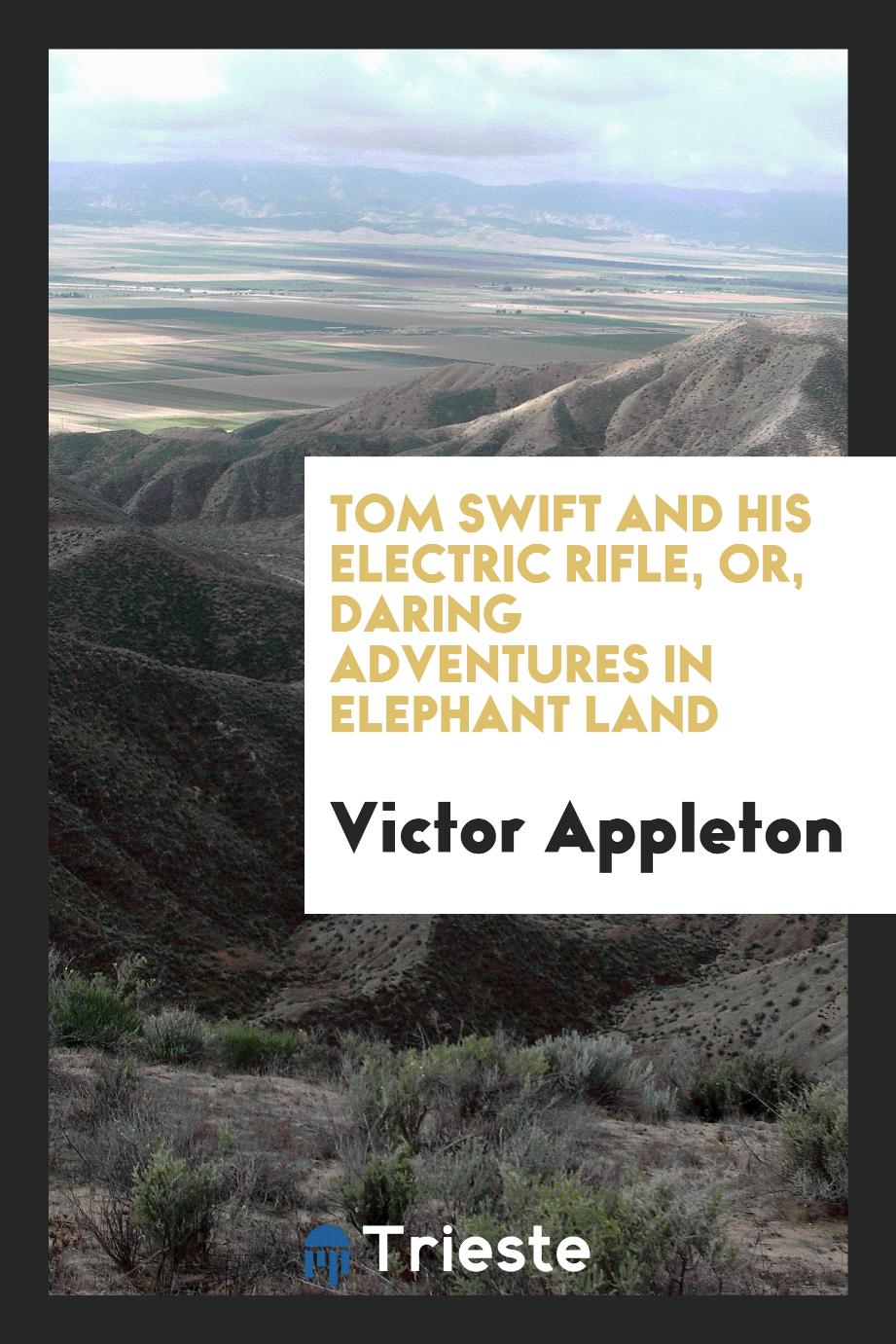 Tom Swift and his electric rifle, or, Daring adventures in elephant land