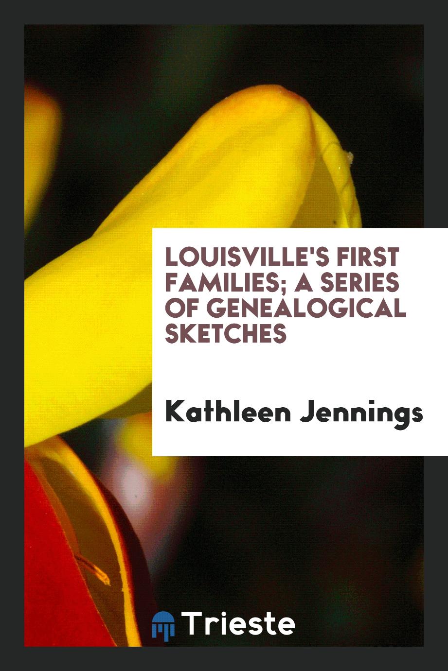 Louisville's first families; a series of genealogical sketches