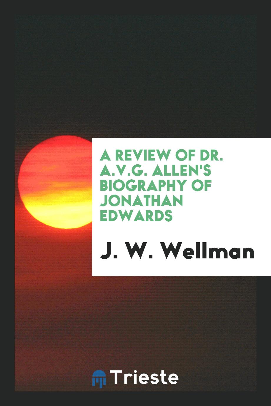 A review of Dr. A.V.G. Allen's biography of Jonathan Edwards