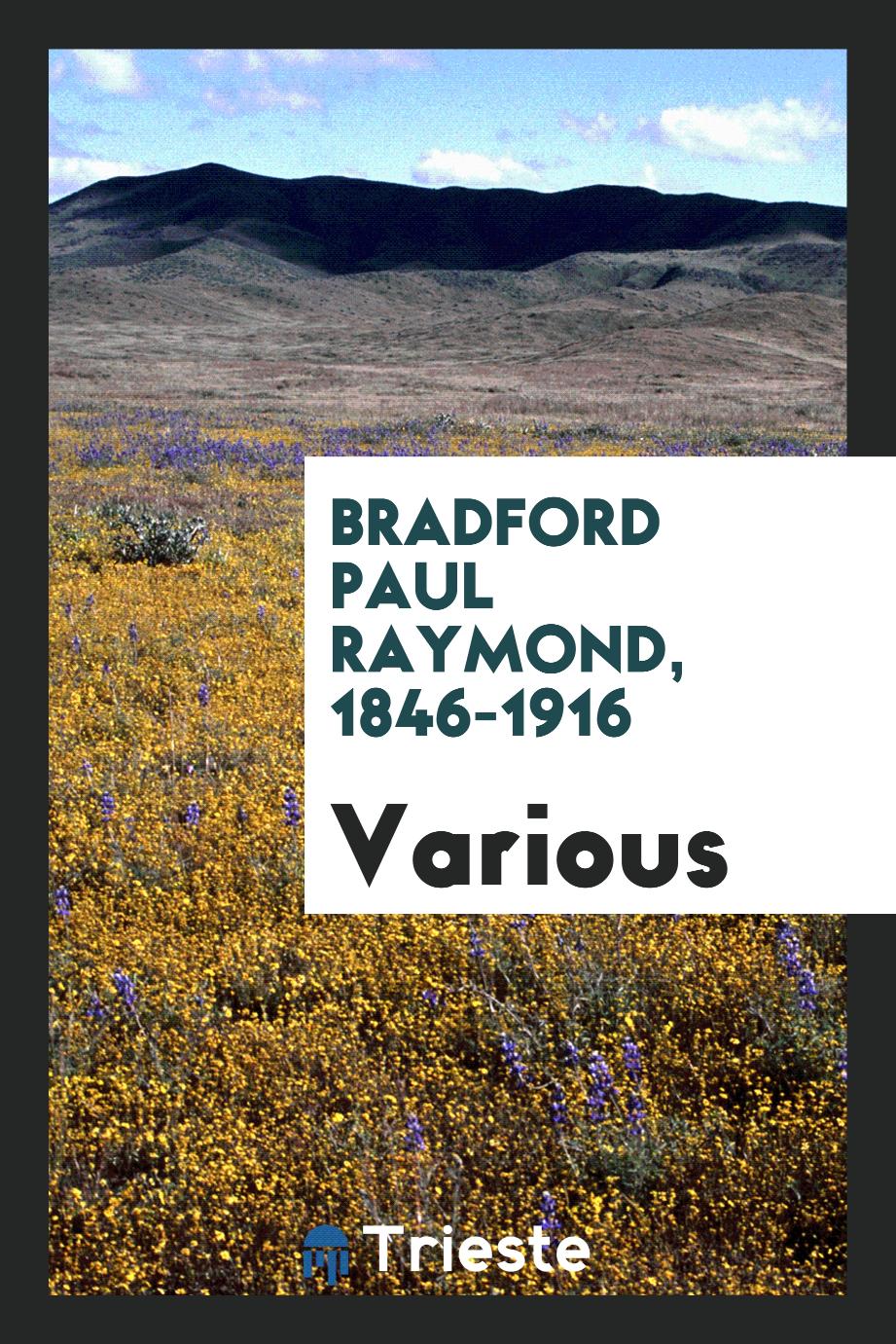 Bradford Paul Raymond, 1846-1916
