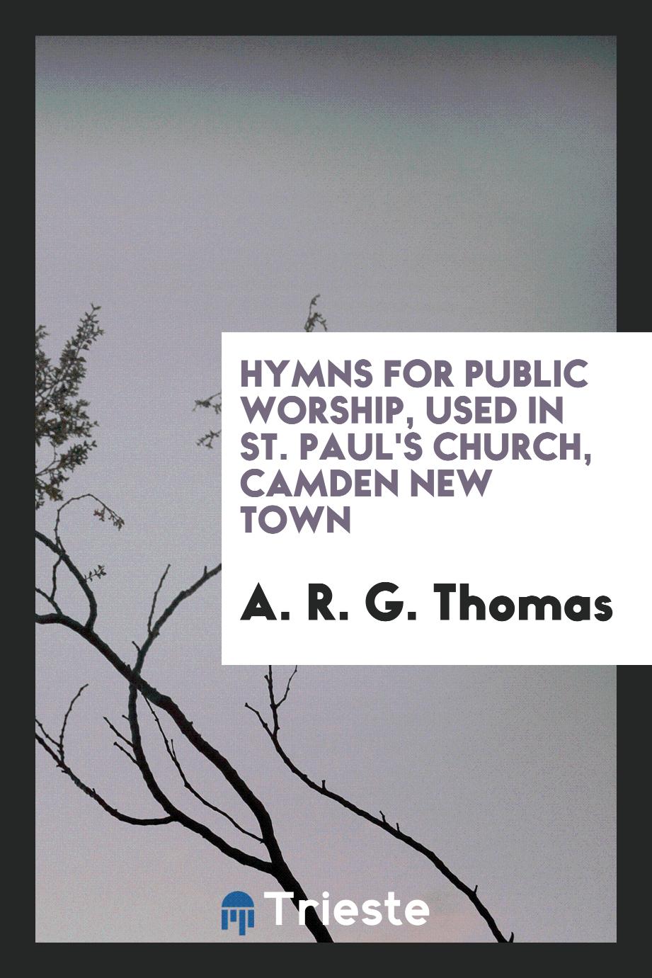 Hymns for Public Worship, Used in St. Paul's Church, Camden New Town