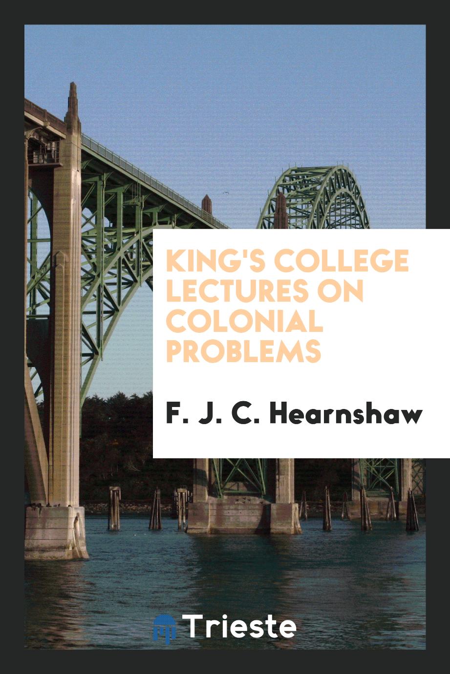 King's College Lectures on Colonial Problems
