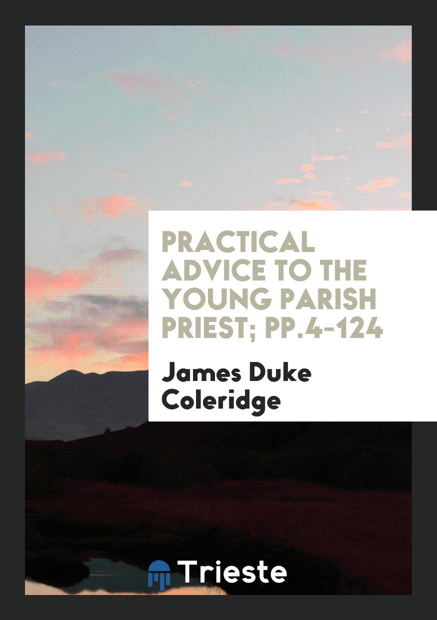 Practical Advice to the Young Parish Priest; pp.4-124