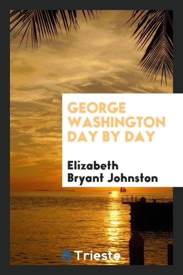 George Washington day by day