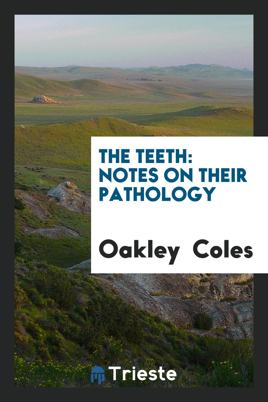The teeth: notes on their pathology