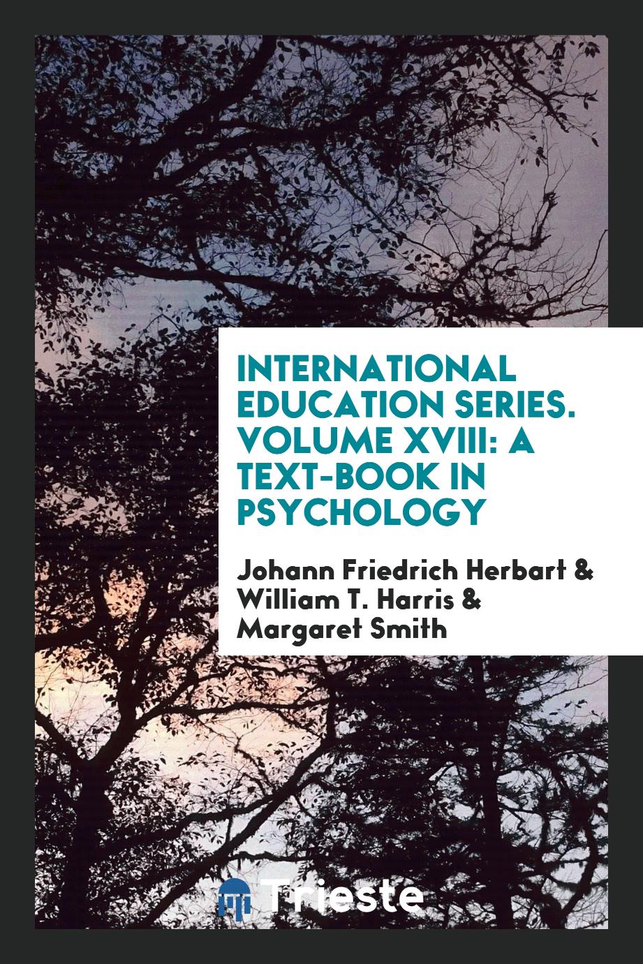 International Education Series. Volume XVIII: A Text-Book in Psychology