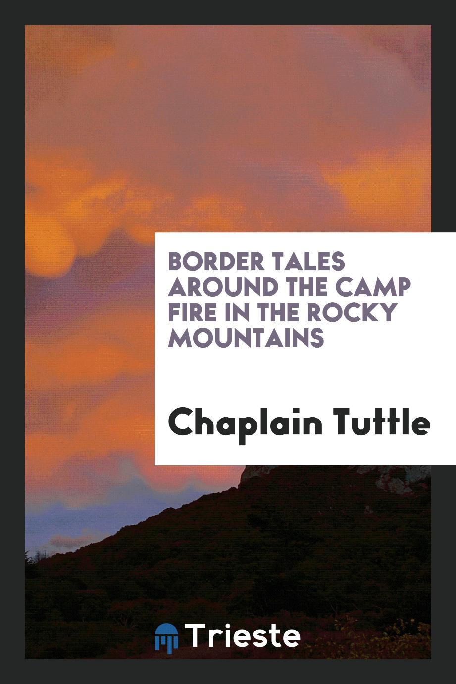 Border tales around the camp fire in the Rocky Mountains