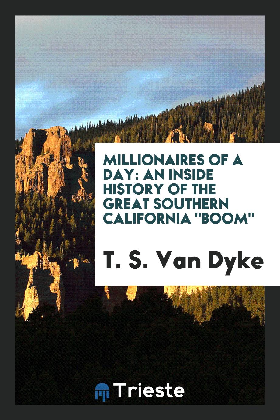 Millionaires of a day: an inside history of the great southern California "boom"