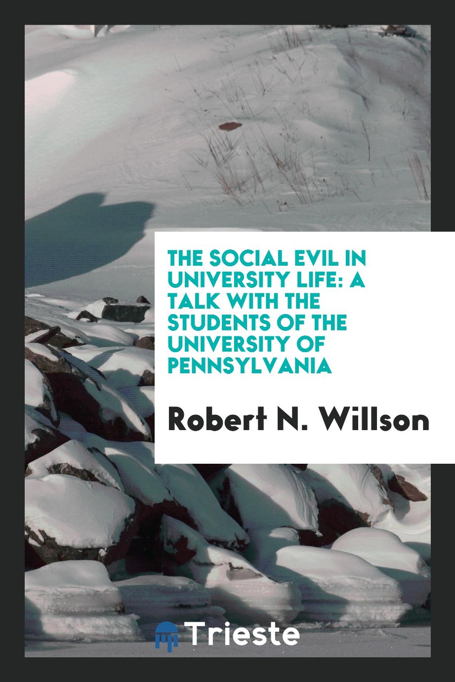 The Social Evil in University Life: A Talk with the Students of the University of Pennsylvania