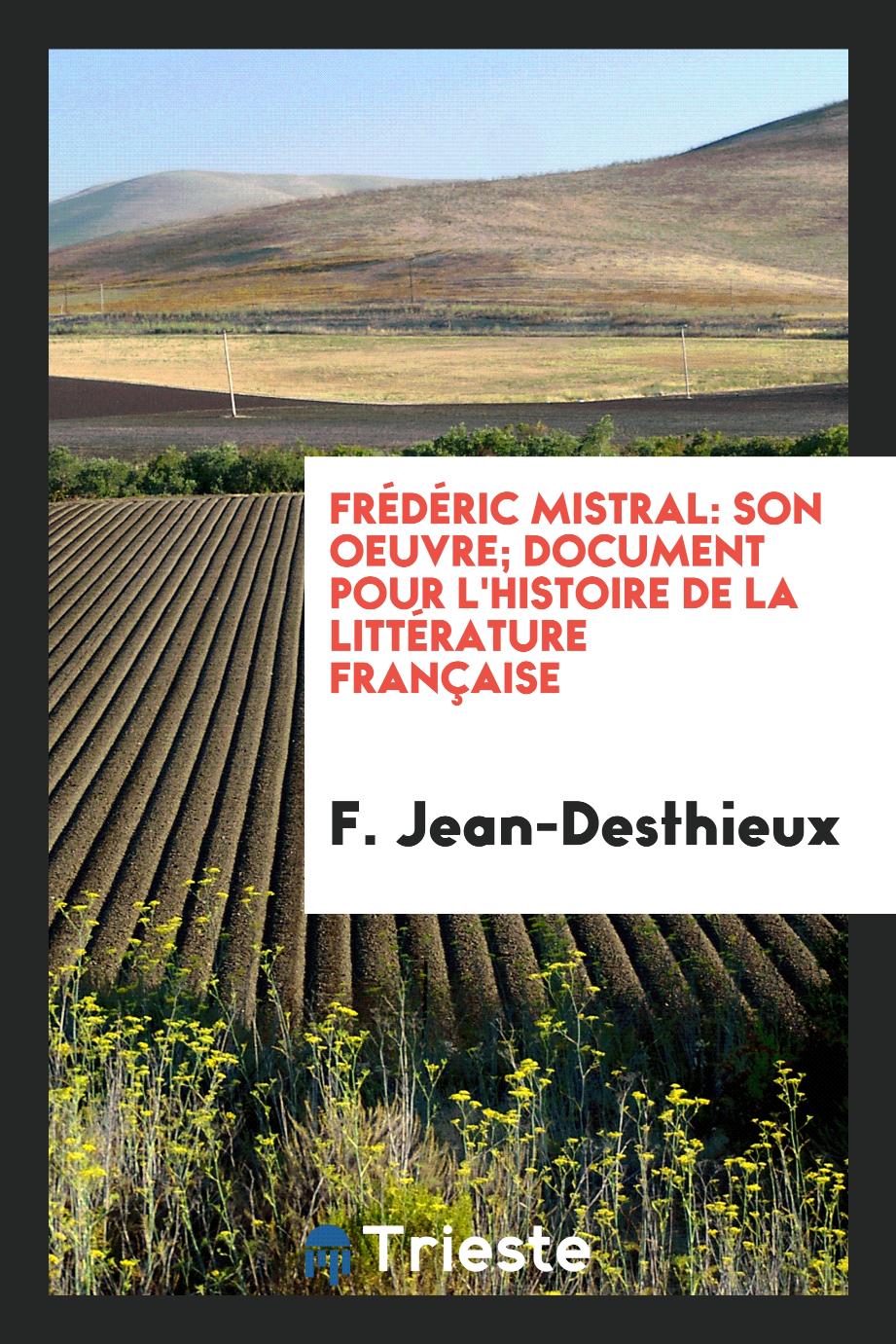 Frédéric Mistral: son oeuvre; document pour l'histoire de la littérature française
