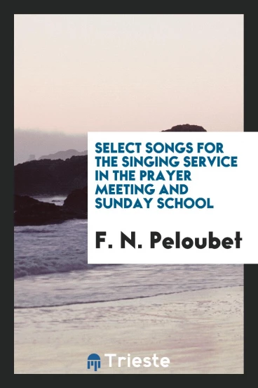 Select Songs for the Singing Service in the Prayer Meeting and Sunday School