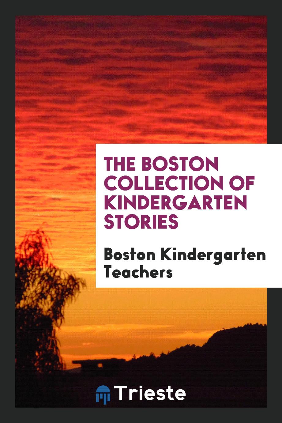 The Boston Collection of Kindergarten Stories