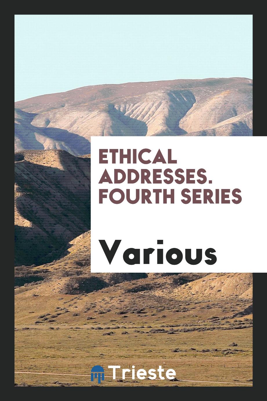 Ethical addresses. Fourth series