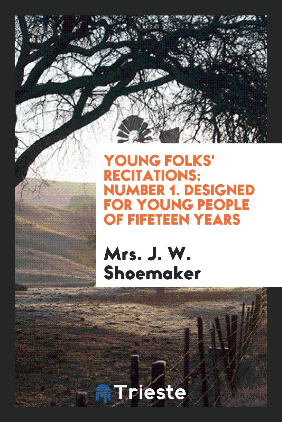 Young Folks' Recitations: Number 1. Designed for Young People of Fifeteen Years