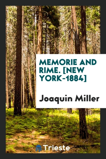 Memorie and Rime. [New York-1884]