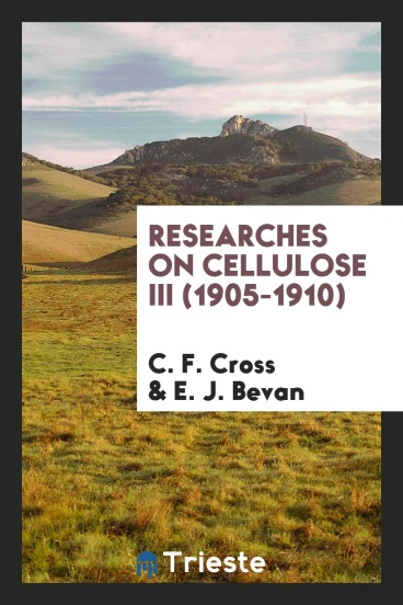 Researches on Cellulose III (1905-1910)