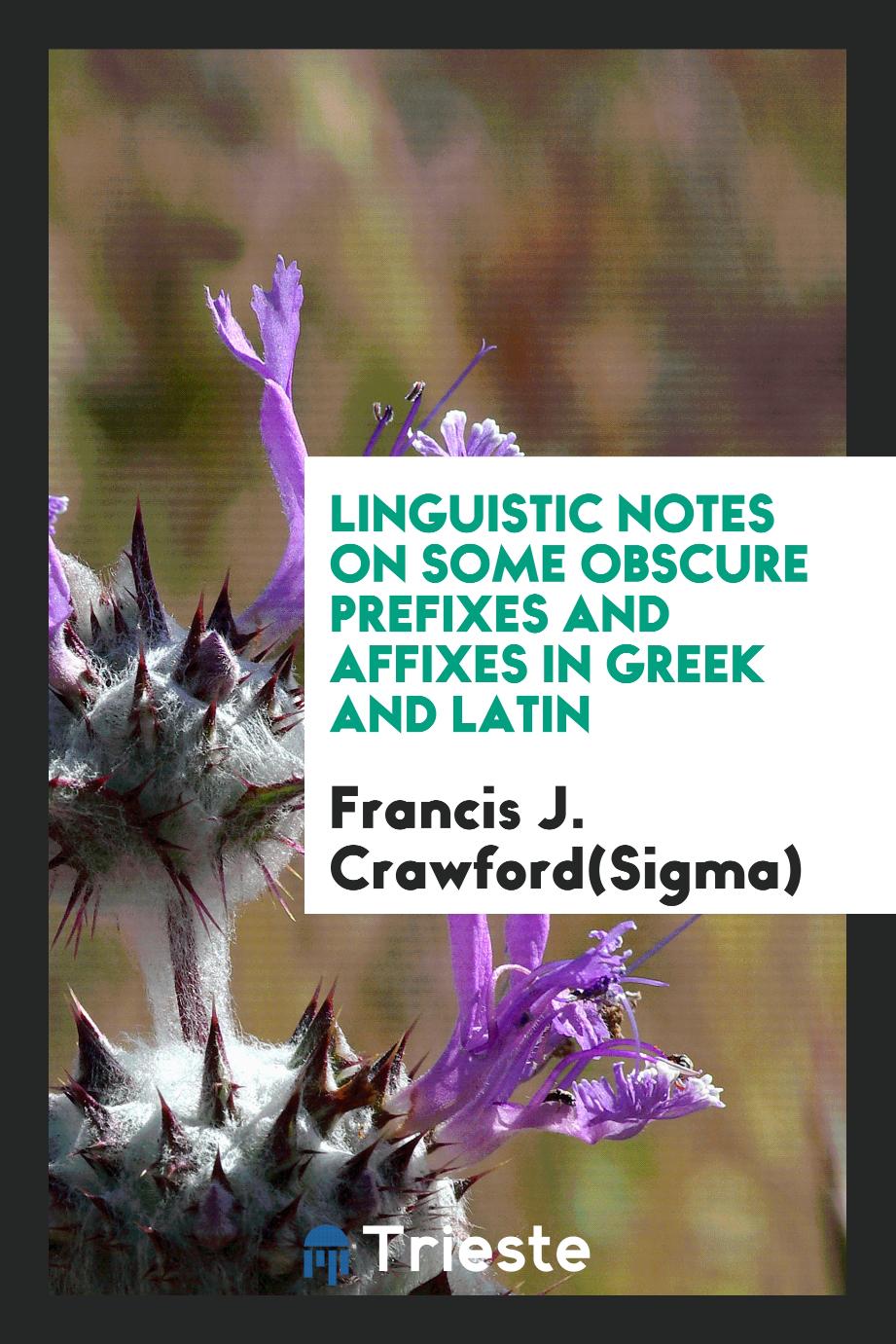 Linguistic Notes on Some Obscure Prefixes and Affixes in Greek and Latin