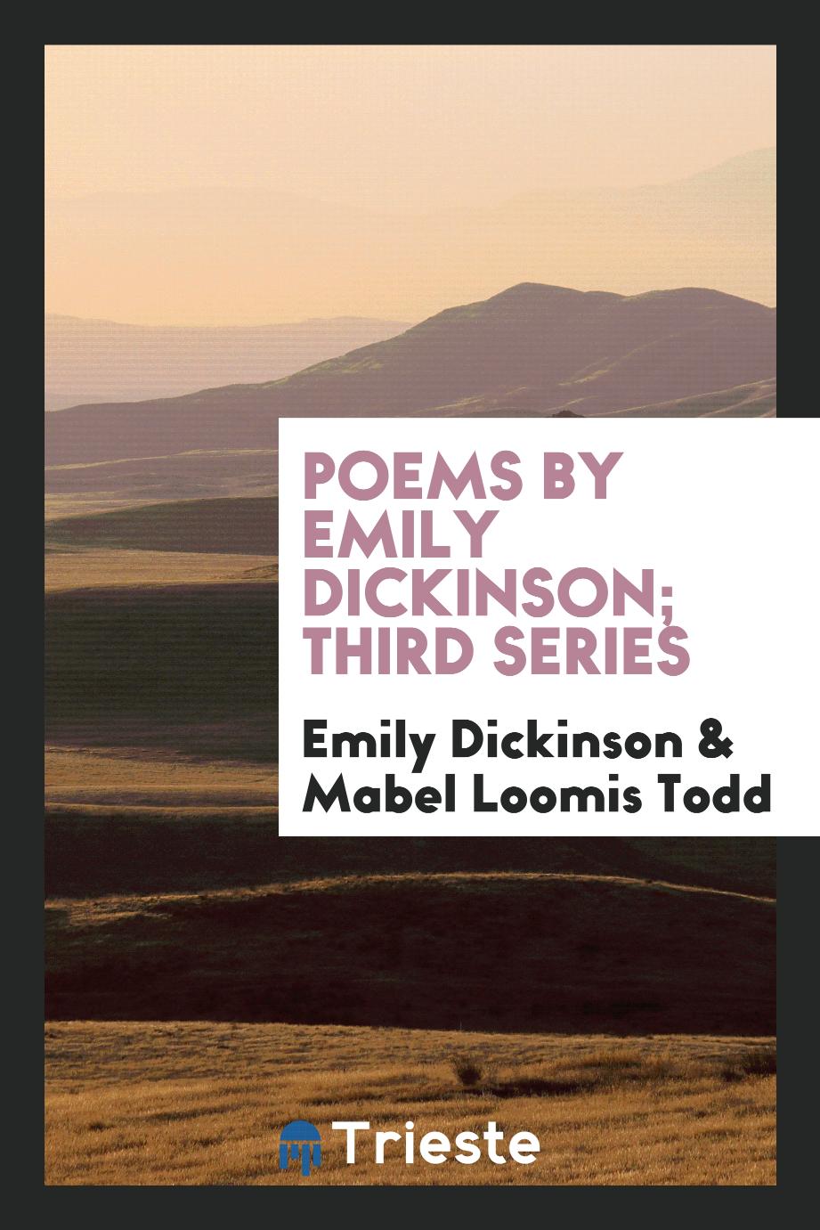 Poems by Emily Dickinson; Third Series