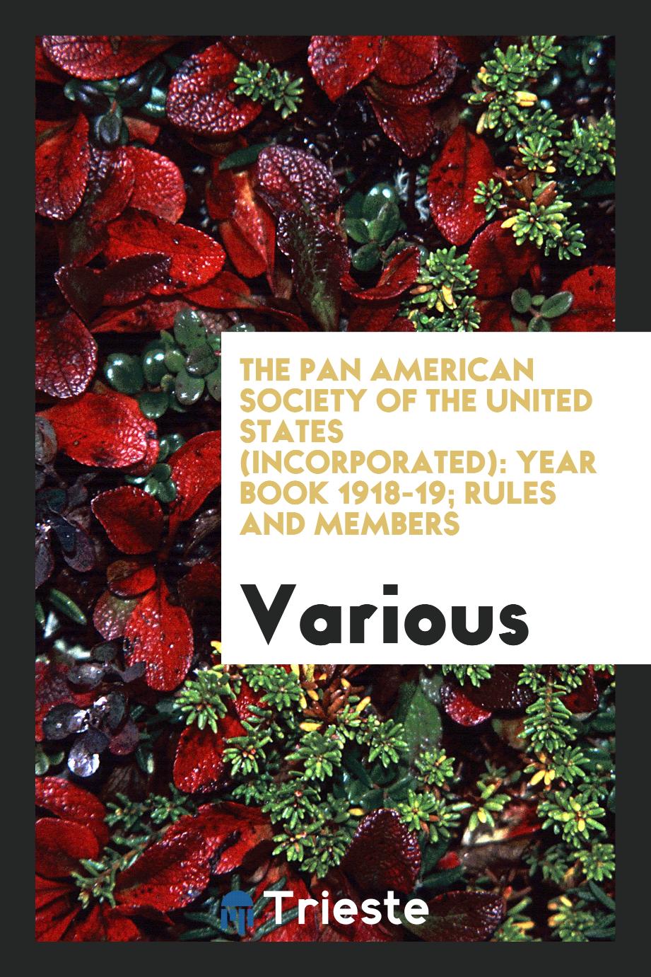 The Pan American Society of the United States (incorporated): Year book 1918-19; Rules and Members